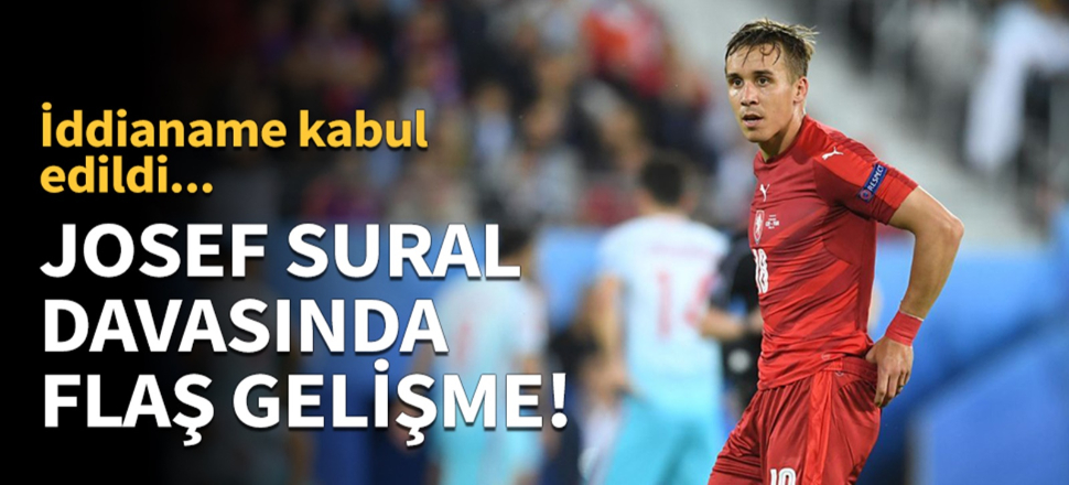 Josef Sural davasında flaş gelişme!