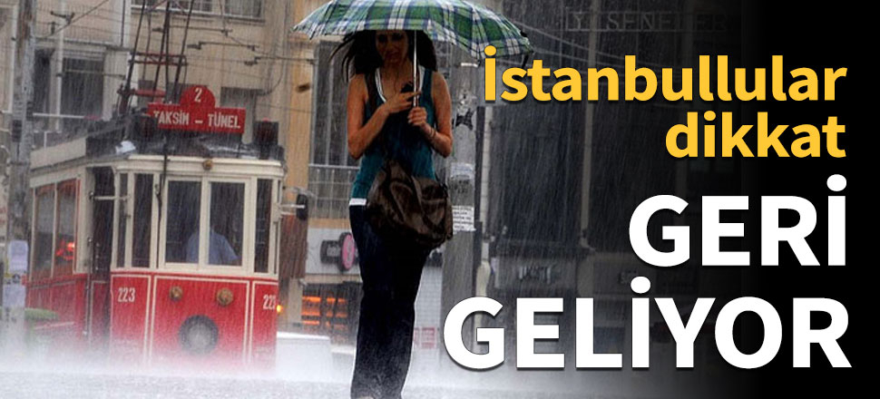 İstanbullulara son dakika uyarısı!