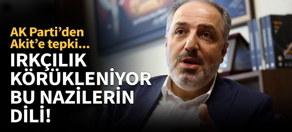"Irkçılık körükleniyor bu Nazilerin dili!"