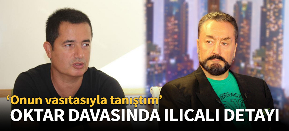 Oktar davasında Ilıcalı detayı!