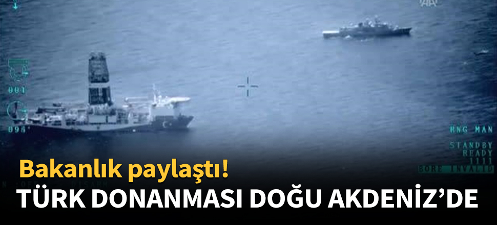 Türk Donanması Doğu Akdeniz'de!