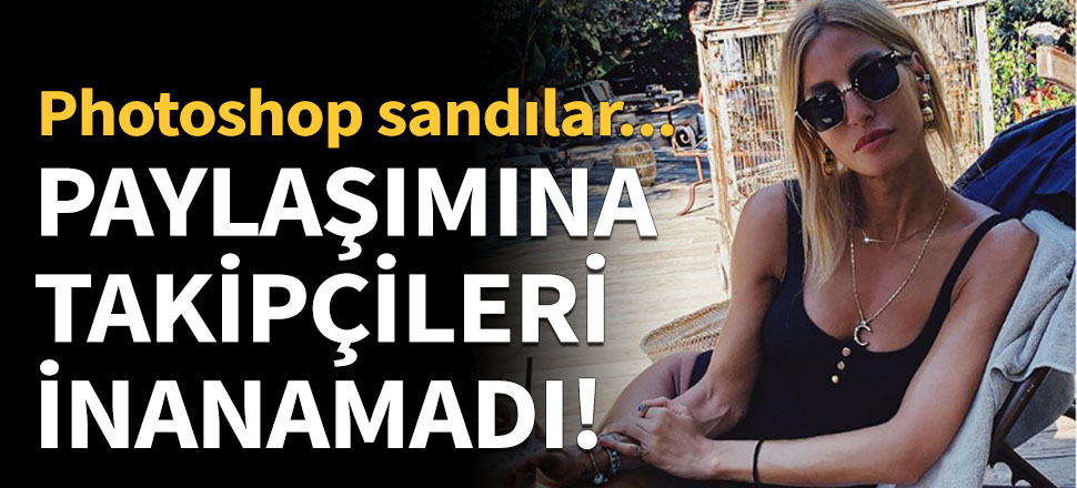 Çağla Şıkel'in paylaşımına takipçileri inanamadı!