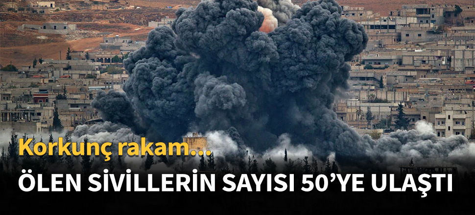 Esed rejiminin saldırılarında 50 sivil öldü!