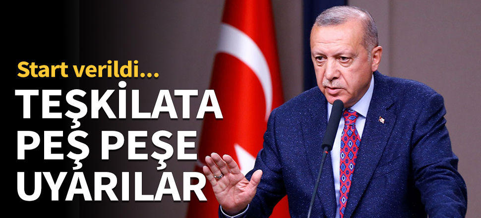 Erdoğan'dan teşkilata peş peşe uyarılar!