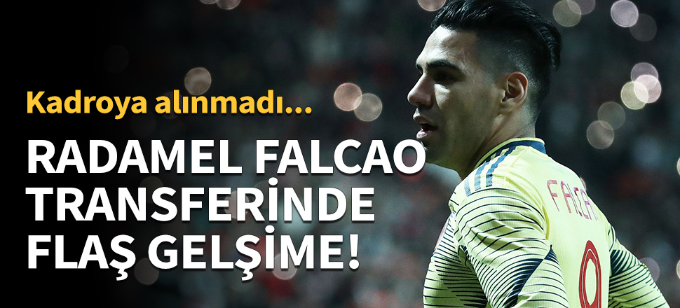 Radamel Falcao'da flaş gelişme!
