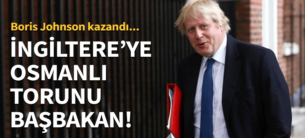 Boris Johnson İngiltere'nin yeni başbakanı!