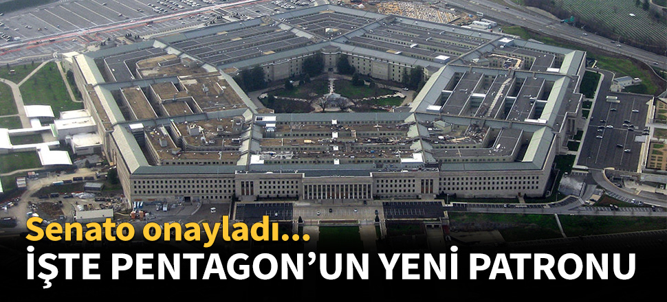 Pentagon'un yeni patronu belli oldu...