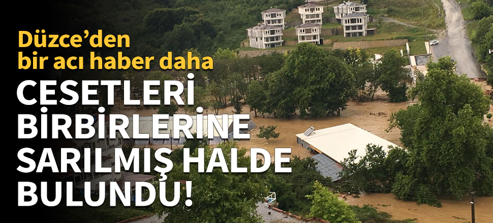 Cesetleri birbirlerine sarılmış halde bulundu!