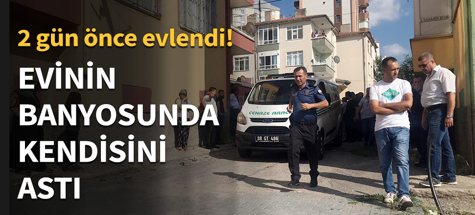 Evinin banyosunda kendisini astı...