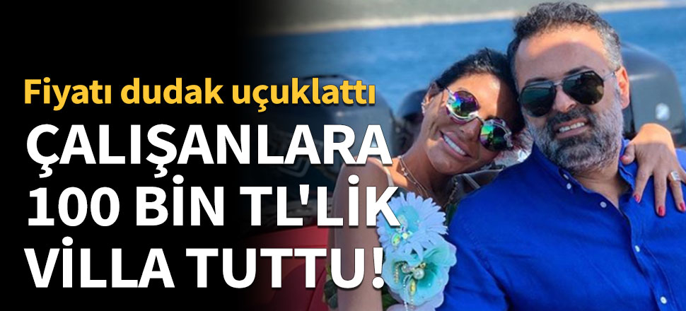 Çalışanlara 100 bin TL'lik villa!