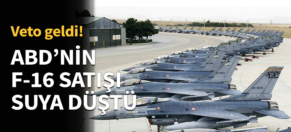 ABD'nin Bulgaristan'a F-16 satışı suya düştü!