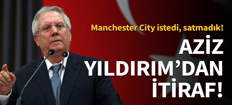 "Manchester City istedi ama vermedik"