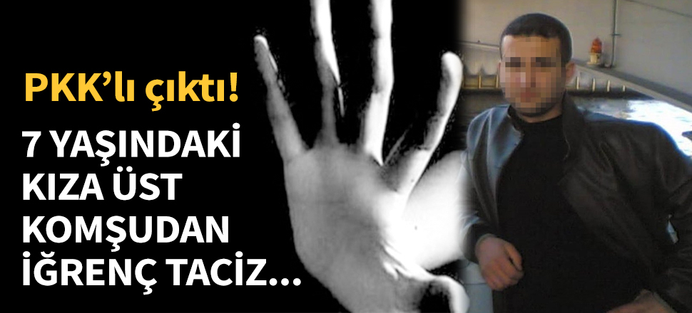 7 yaşındaki kıza komşudan iğrenç taciz