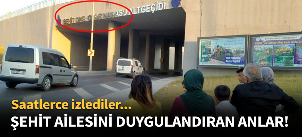 Şehit ailesini duygulandıran anlar