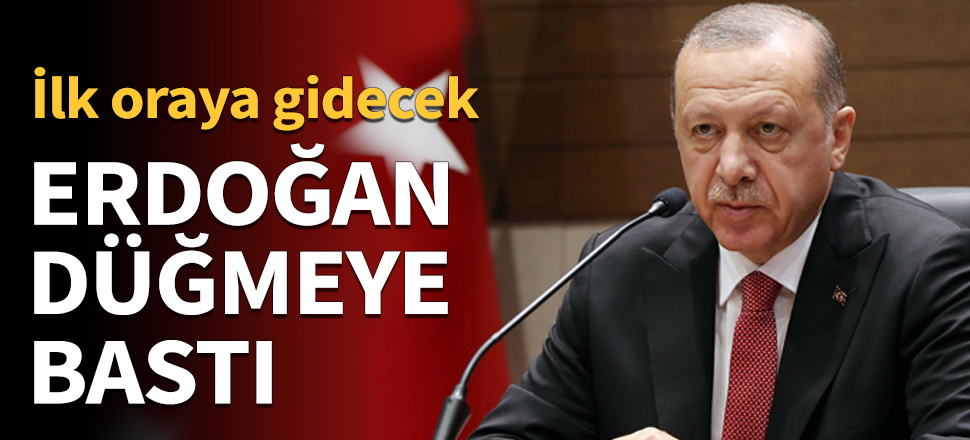 Erdoğan düğmeye bastı! Yeniden başlıyor