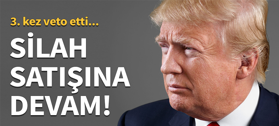 Trump Yemen tasarısını 3. kez veto etti!
