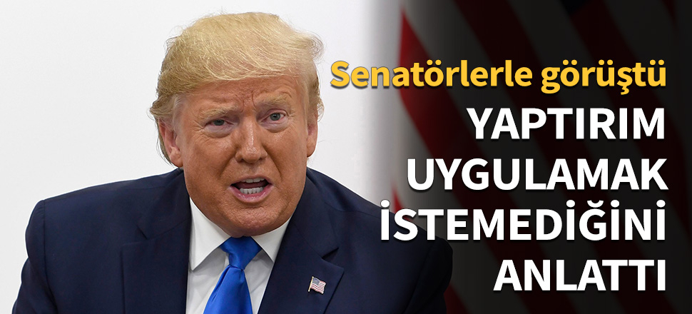Trump, yaptırım uygulamak istemediğini anlattı...
