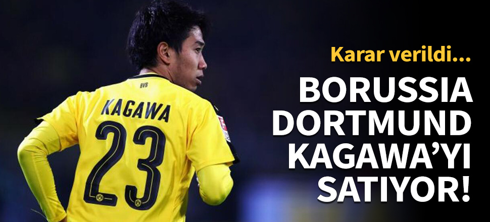 Borussia Dortmund Kagawa'yı satacağını açıkladı!