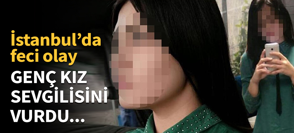 Genç kız onbaşı sevgilisini vurdu!