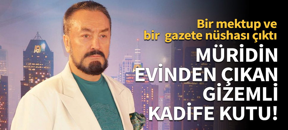 Müridin evinden çıkan gizemli kadife kutu!