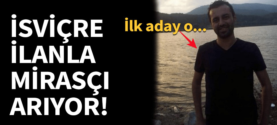 İsviçre Ümit Dilaver Ölmez'in mirasçısını arıyor!