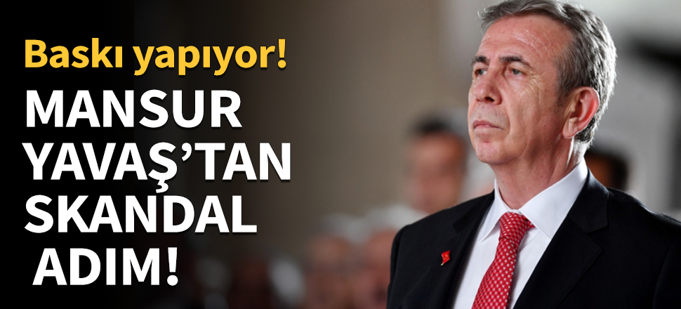 Mansur Yavaş belediye çalışanlarına baskı yapıyor!