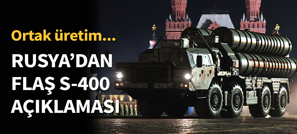 Rusya'dan S-400 açıklaması...