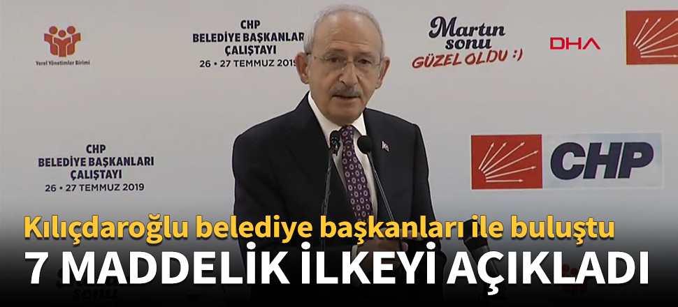 Kemal Kılıçdaroğlu 7 maddelik ilkeyi açıkladı!