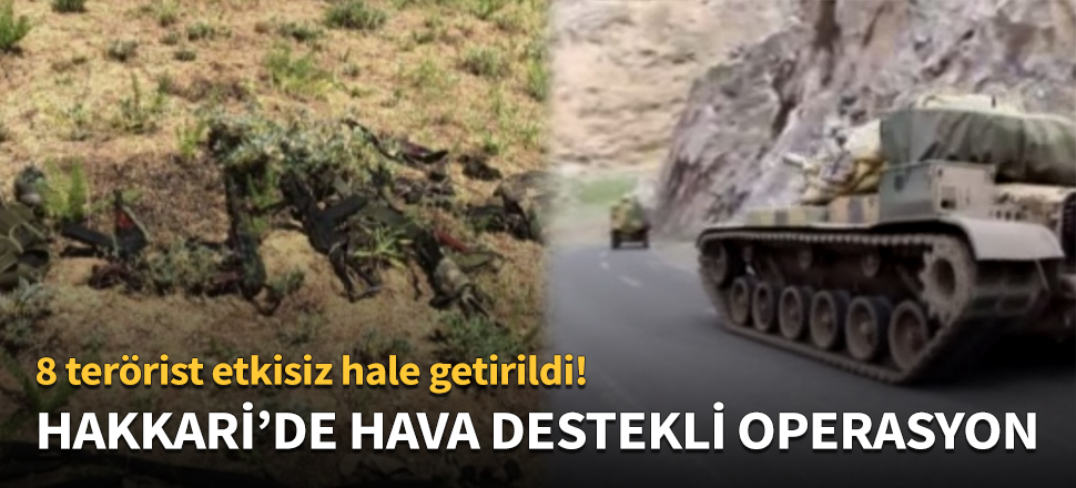 Hakkari'de hava destekli operasyon!