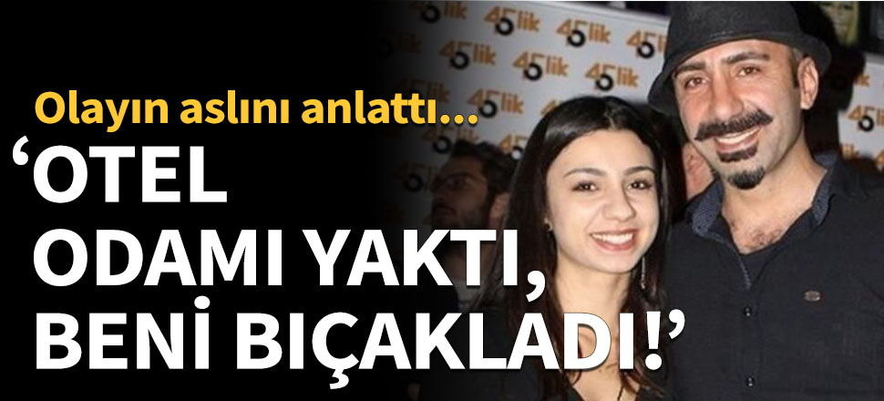 Ünlü oyuncu: Otel odamı yaktı, beni bıçakladı!