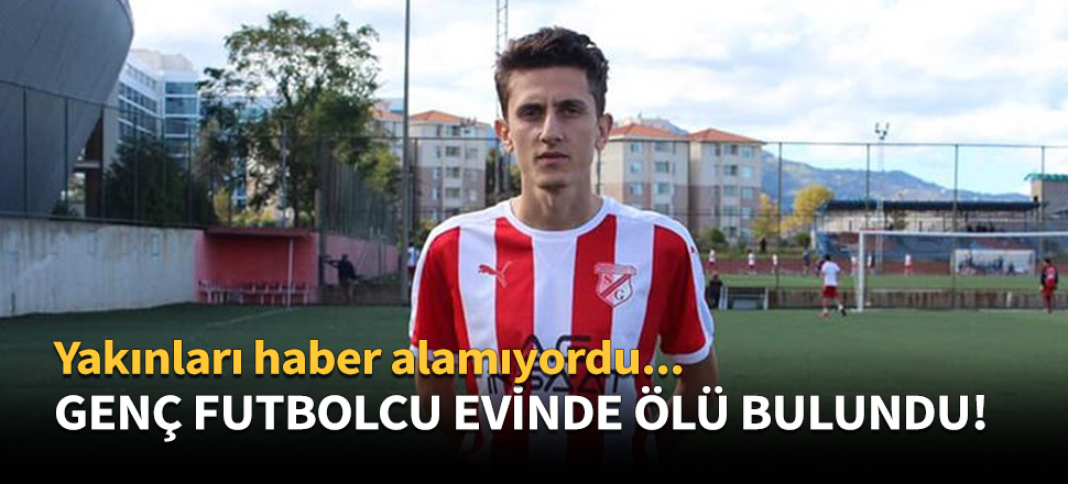 Genç futbolcu evinde ölü bulundu!