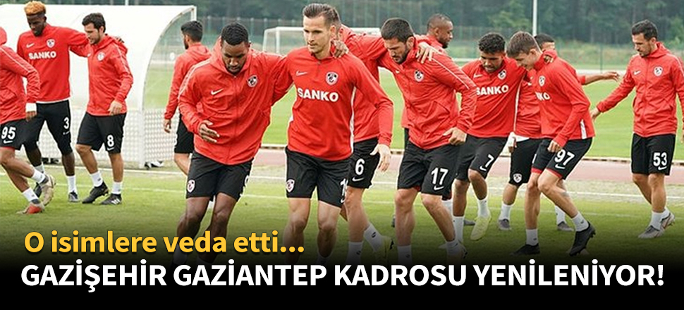Gazişehir Gaziantep kadrosu yenileniyor!