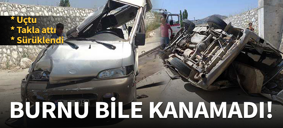 4 metre uçan minibüsten burnu kanamadan çıktı!