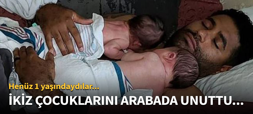 Arabada unutulan ikizler hayatını kaybetti...