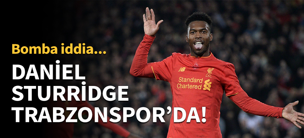 Trabzonspor, Daniel Sturridge ile anlaşma sağladı!