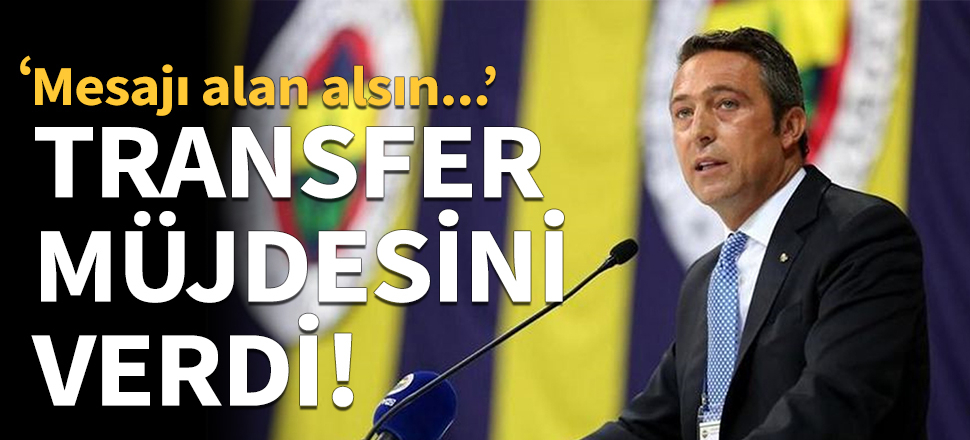 Ali Koç transfer müjdesini verdi!