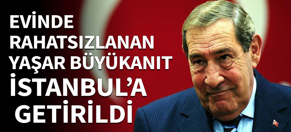 Eski Genelkurmay Başkanı İstanbul’a getirildi