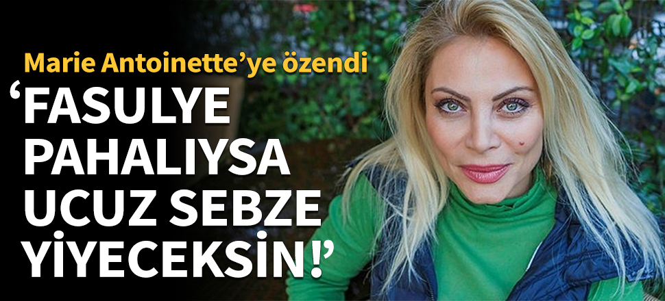 Seray Sever: Fasulye pahalıysa ucuz sebze yiyeceksin!