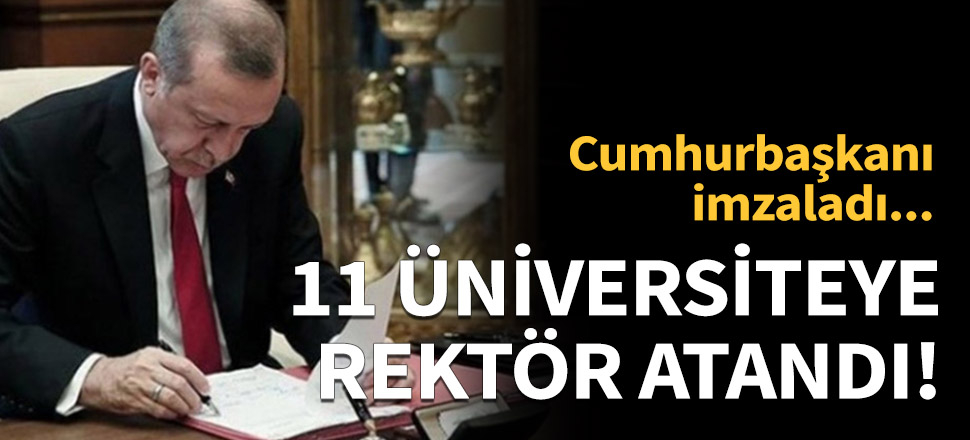 11 üniversiteye rektör atandı!