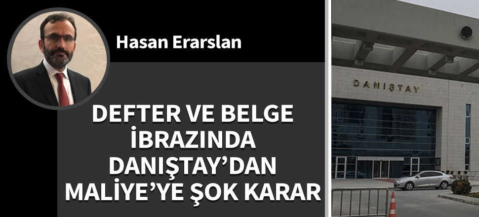 Defter ve Belge İbrazında Danıştay'dan Maliye'ye şok karar!