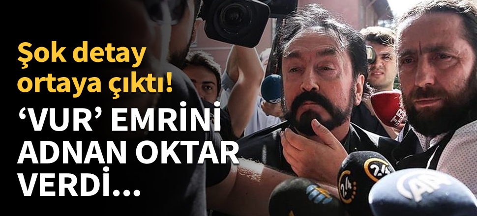 'Vur' emrini Adnan Oktar verdi