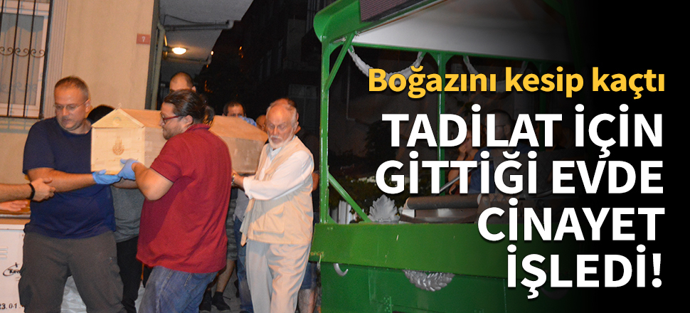 Tadilat için gittiği evde cinayet işledi!