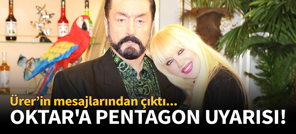 Oktar'a operasyon öncesi Pentagon uyarısı!