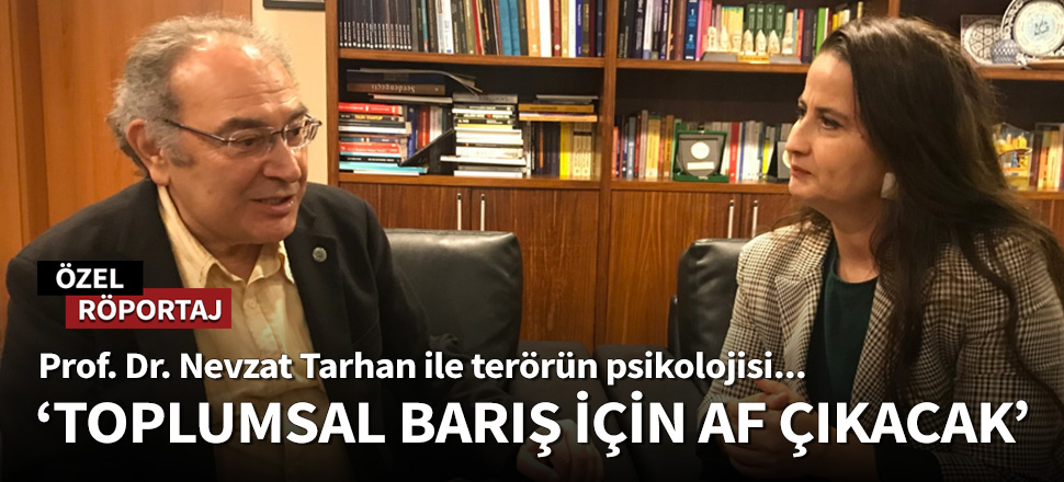 Nevzat Tarhan: Toplumsal barış için af çıkacak