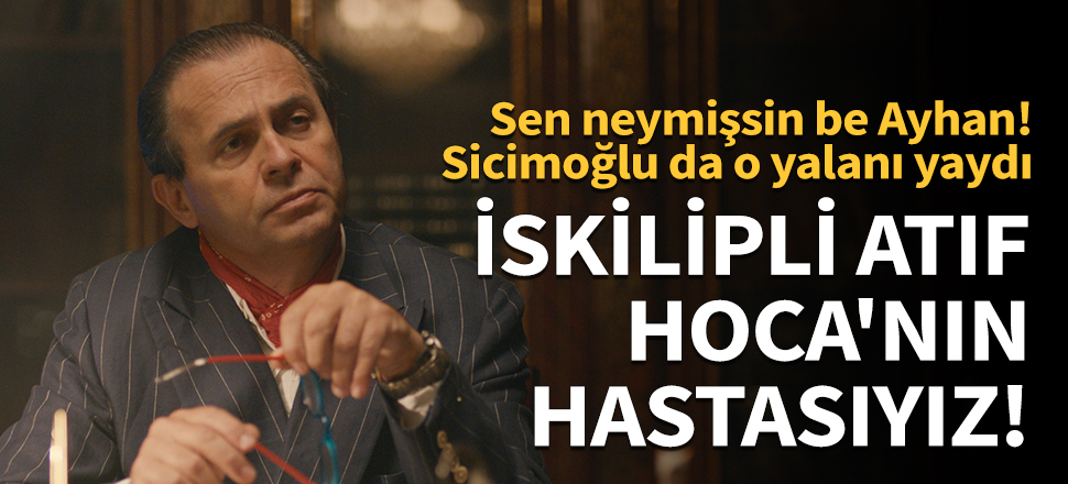 İskilipli Atıf Hoca'nın hastasıyız!
