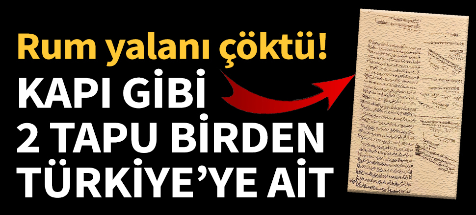 Kapı gibi 2 tapu Türkiye'ye ait!