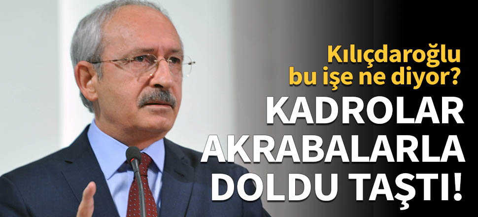 CHP kadroları akrabalarla doldu taştı!