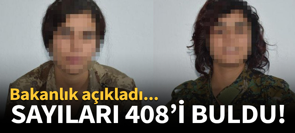 Teslim olan terörist sayısı 408'i buldu!
