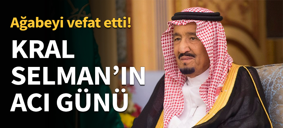 Suudi Kral Selman'ın acı günü...
