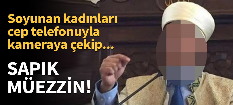 Sapık müezzin suçüstü yakalandı!
